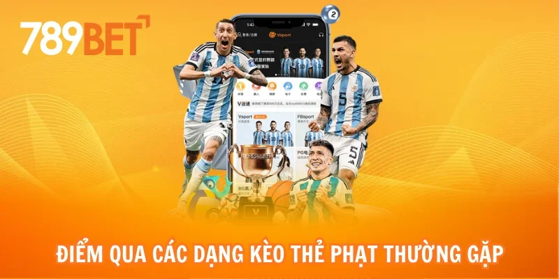 Điểm qua các dạng kèo thẻ phạt thường gặp tại 789bet