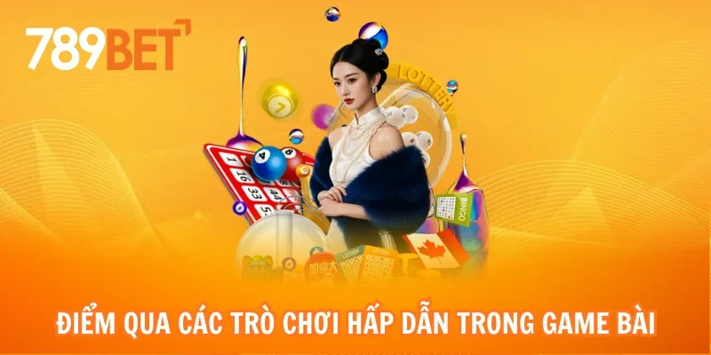 Điểm qua các trò chơi hấp dẫn trong game bài của 789bet