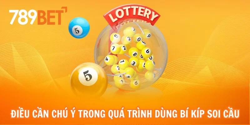 Điều cần chú ý trong quá trình dùng bí kíp soi cầu