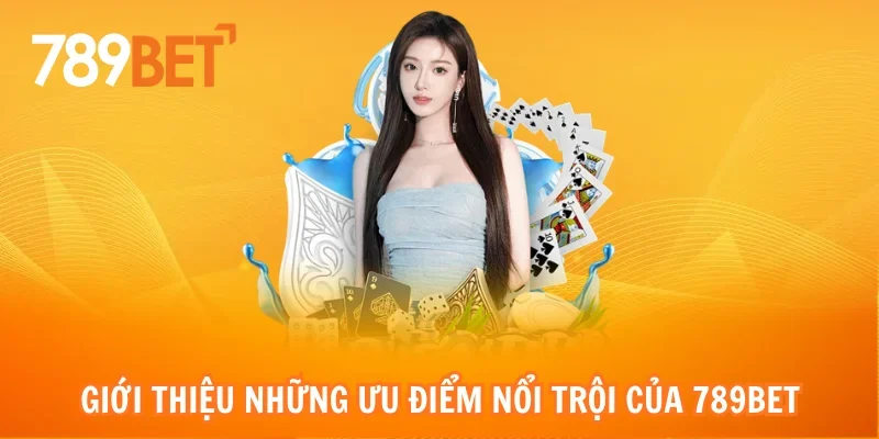 Giới thiệu những ưu điểm nổi trội của 789bet