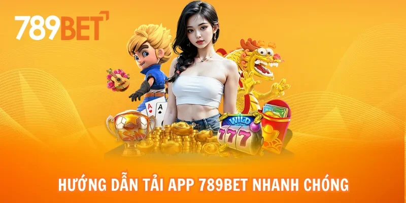 Hướng dẫn tải app 789bet nhanh chóng với thao tác đơn giản